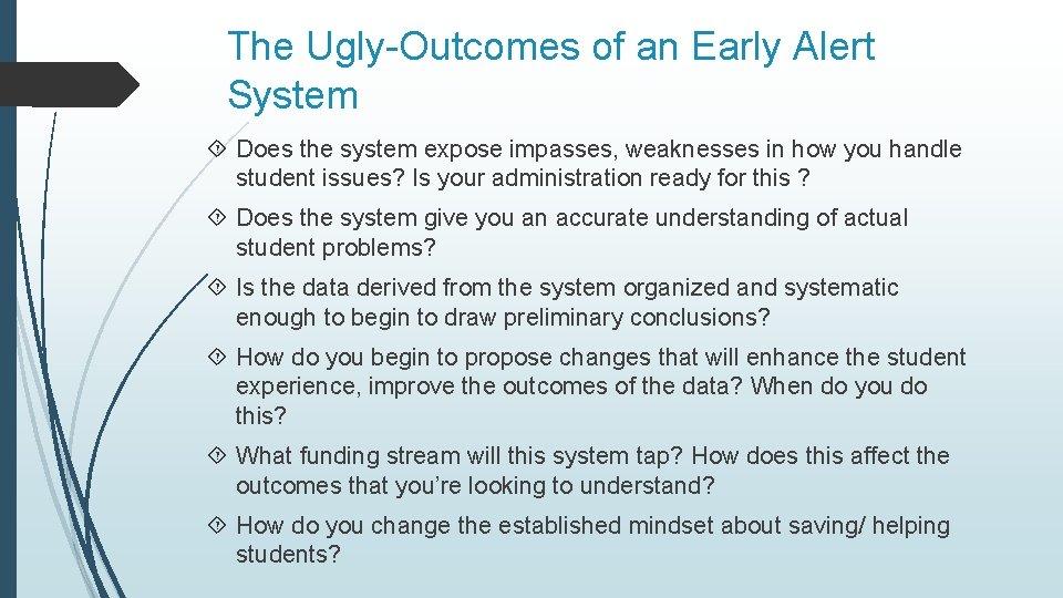The Ugly-Outcomes of an Early Alert System Does the system expose impasses, weaknesses in