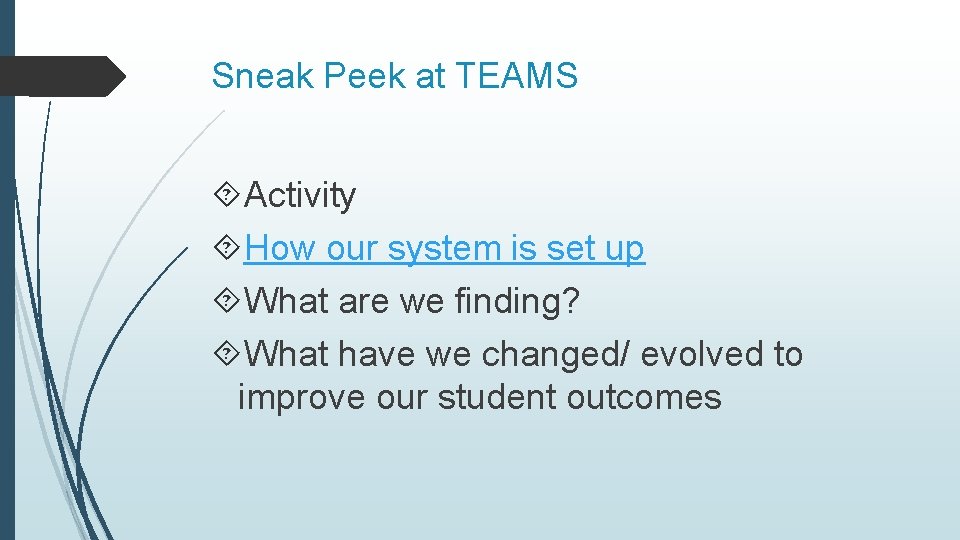 Sneak Peek at TEAMS Activity How our system is set up What are we
