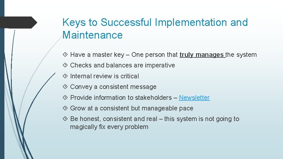 Keys to Successful Implementation and Maintenance Have a master key – One person that