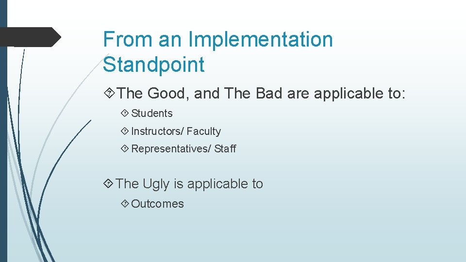 From an Implementation Standpoint The Good, and The Bad are applicable to: Students Instructors/