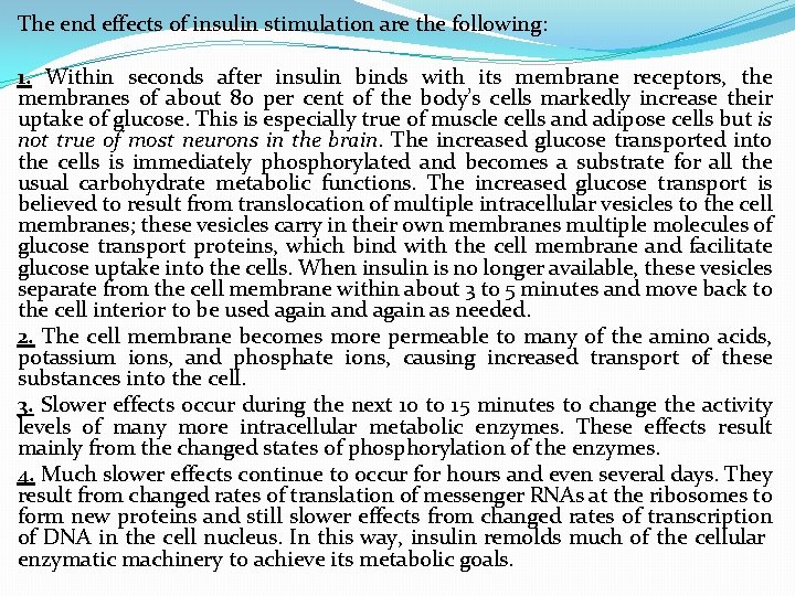 The end effects of insulin stimulation are the following: 1. Within seconds after insulin