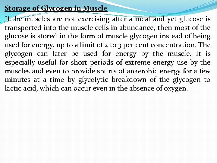 Storage of Glycogen in Muscle If the muscles are not exercising after a meal