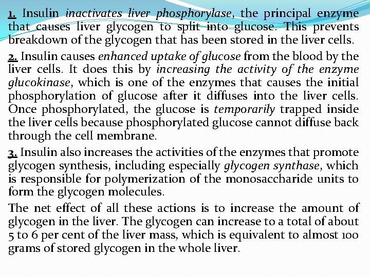 1. Insulin inactivates liver phosphorylase, the principal enzyme that causes liver glycogen to split