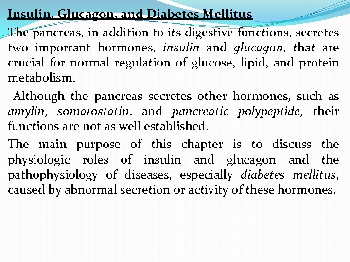 Insulin, Glucagon, and Diabetes Mellitus The pancreas, in addition to its digestive functions, secretes
