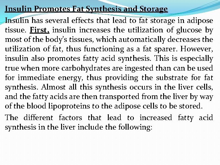 Insulin Promotes Fat Synthesis and Storage Insulin has several effects that lead to fat