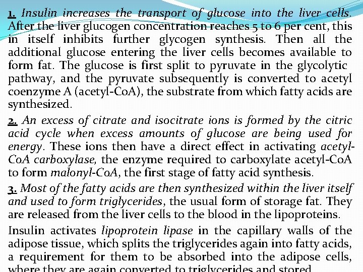 1. Insulin increases the transport of glucose into the liver cells. After the liver