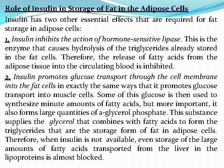 Role of Insulin in Storage of Fat in the Adipose Cells Insulin has two