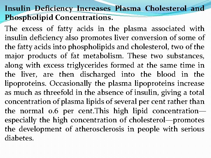 Insulin Deficiency Increases Plasma Cholesterol and Phospholipid Concentrations. The excess of fatty acids in