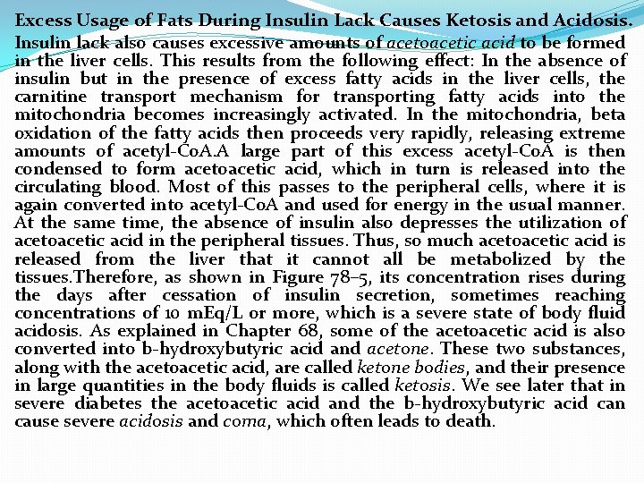 Excess Usage of Fats During Insulin Lack Causes Ketosis and Acidosis. Insulin lack also