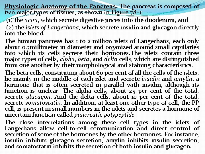 Physiologic Anatomy of the Pancreas. The pancreas is composed of two major types of