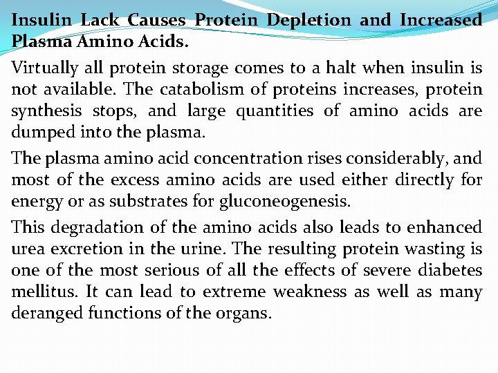 Insulin Lack Causes Protein Depletion and Increased Plasma Amino Acids. Virtually all protein storage