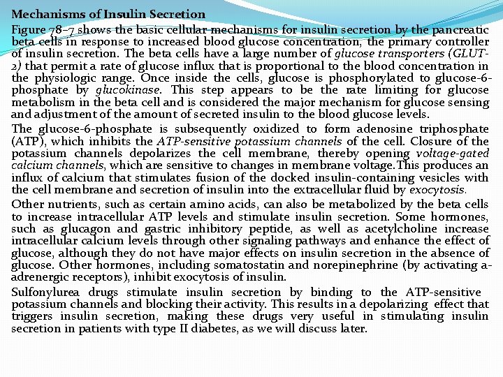 Mechanisms of Insulin Secretion Figure 78– 7 shows the basic cellular mechanisms for insulin