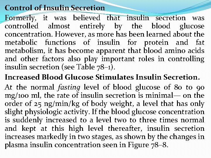 Control of Insulin Secretion Formerly, it was believed that insulin secretion was controlled almost