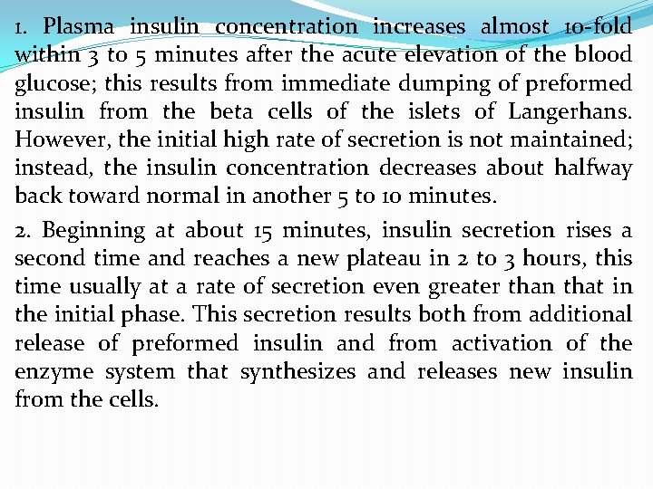 1. Plasma insulin concentration increases almost 10 -fold within 3 to 5 minutes after