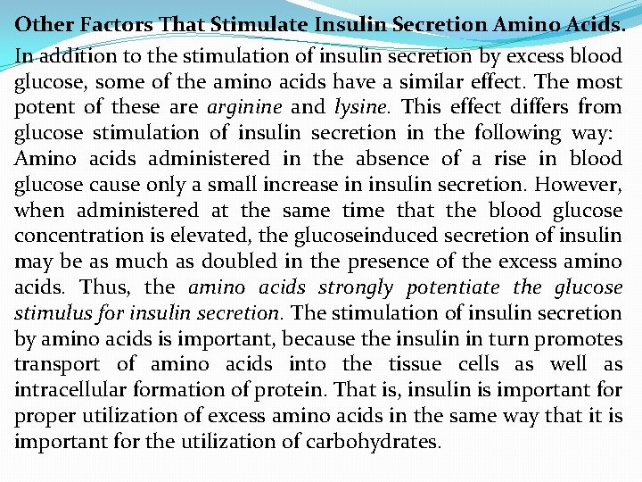Other Factors That Stimulate Insulin Secretion Amino Acids. In addition to the stimulation of