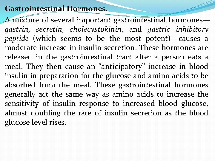 Gastrointestinal Hormones. A mixture of several important gastrointestinal hormones— gastrin, secretin, cholecystokinin, and gastric