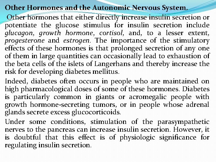 Other Hormones and the Autonomic Nervous System. Other hormones that either directly increase insulin