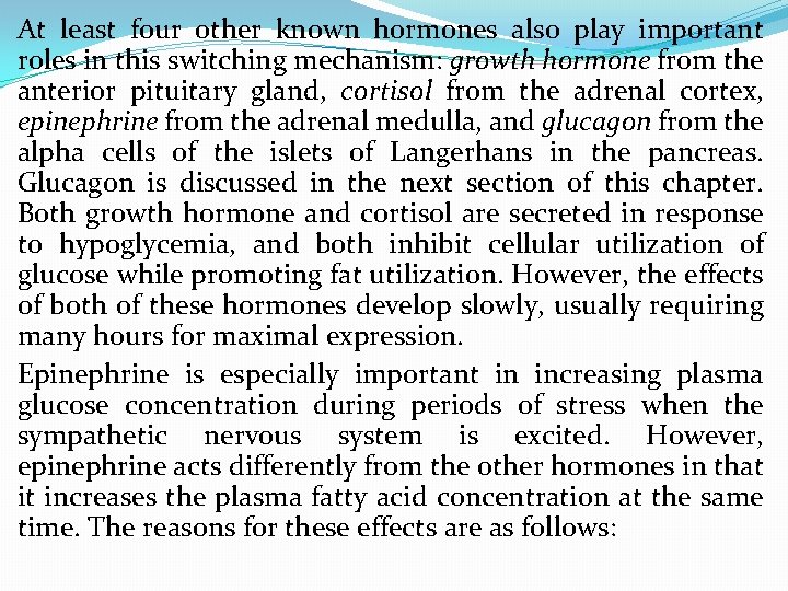 At least four other known hormones also play important roles in this switching mechanism: