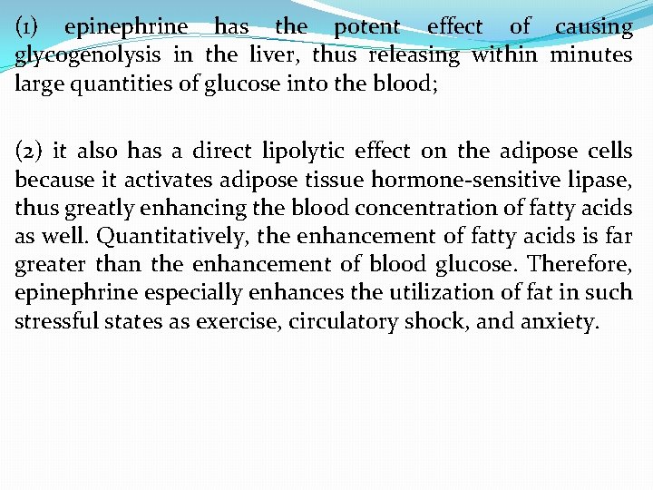 (1) epinephrine has the potent effect of causing glycogenolysis in the liver, thus releasing