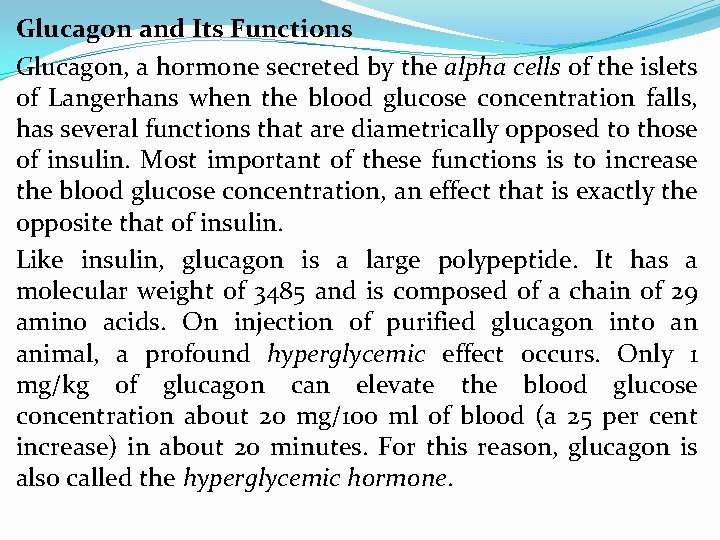 Glucagon and Its Functions Glucagon, a hormone secreted by the alpha cells of the