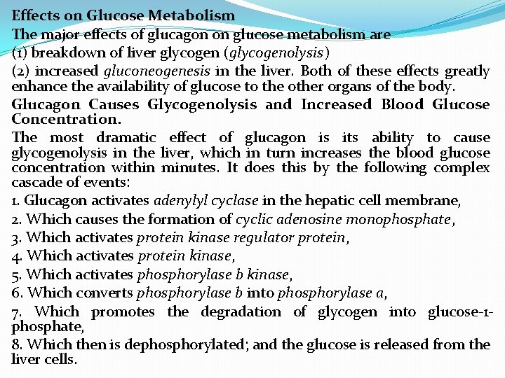 Effects on Glucose Metabolism The major effects of glucagon on glucose metabolism are (1)