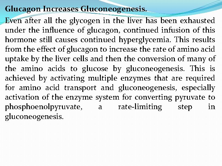 Glucagon Increases Gluconeogenesis. Even after all the glycogen in the liver has been exhausted