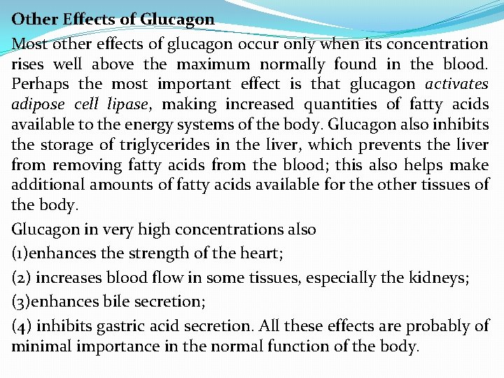 Other Effects of Glucagon Most other effects of glucagon occur only when its concentration