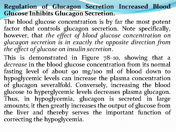 Regulation of Glucagon Secretion Increased Blood Glucose Inhibits Glucagon Secretion. The blood glucose concentration