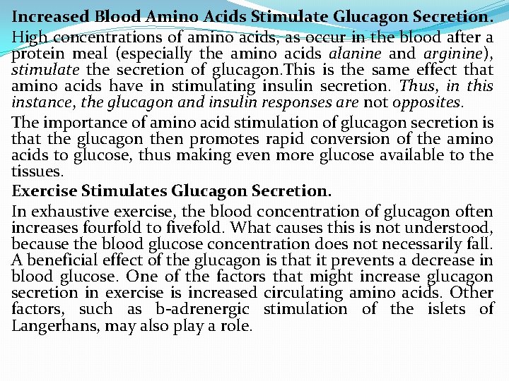 Increased Blood Amino Acids Stimulate Glucagon Secretion. High concentrations of amino acids, as occur