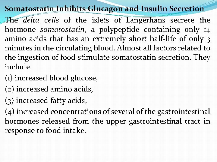 Somatostatin Inhibits Glucagon and Insulin Secretion The delta cells of the islets of Langerhans