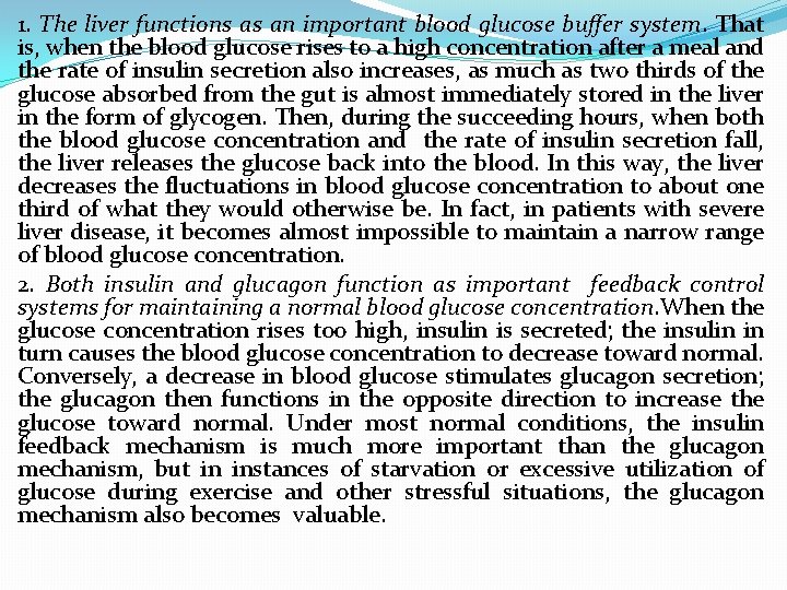 1. The liver functions as an important blood glucose buffer system. That is, when