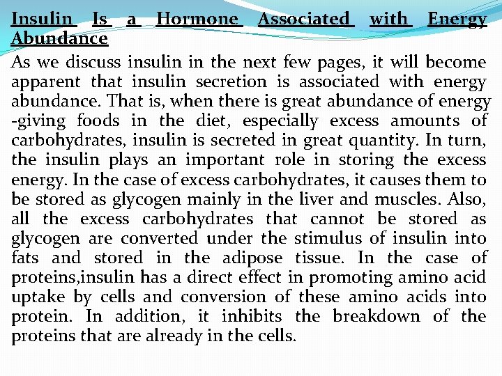 Insulin Is a Hormone Associated with Energy Abundance As we discuss insulin in the