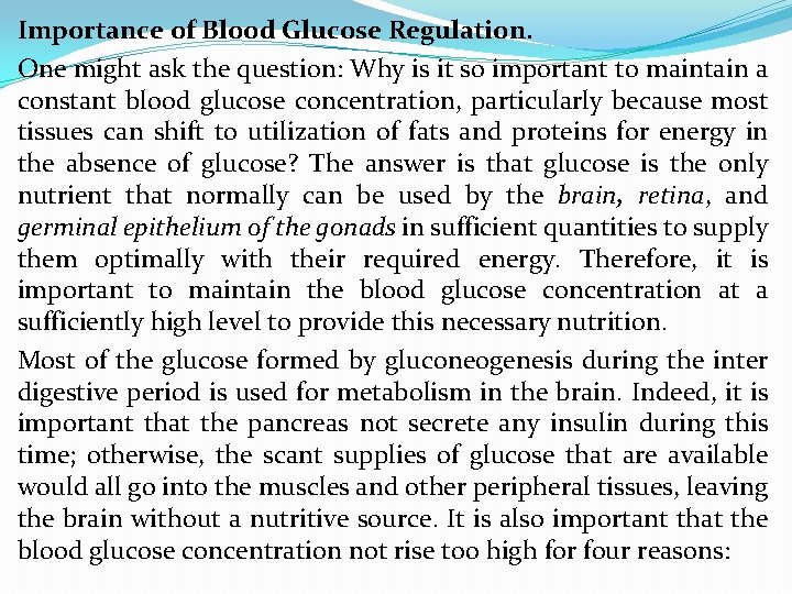 Importance of Blood Glucose Regulation. One might ask the question: Why is it so