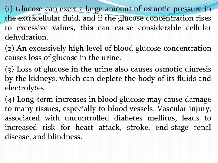 (1) Glucose can exert a large amount of osmotic pressure in the extracellular fluid,