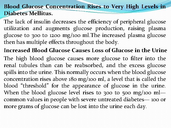 Blood Glucose Concentration Rises to Very High Levels in Diabetes Mellitus. The lack of