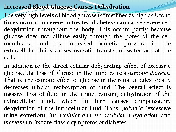 Increased Blood Glucose Causes Dehydration The very high levels of blood glucose (sometimes as