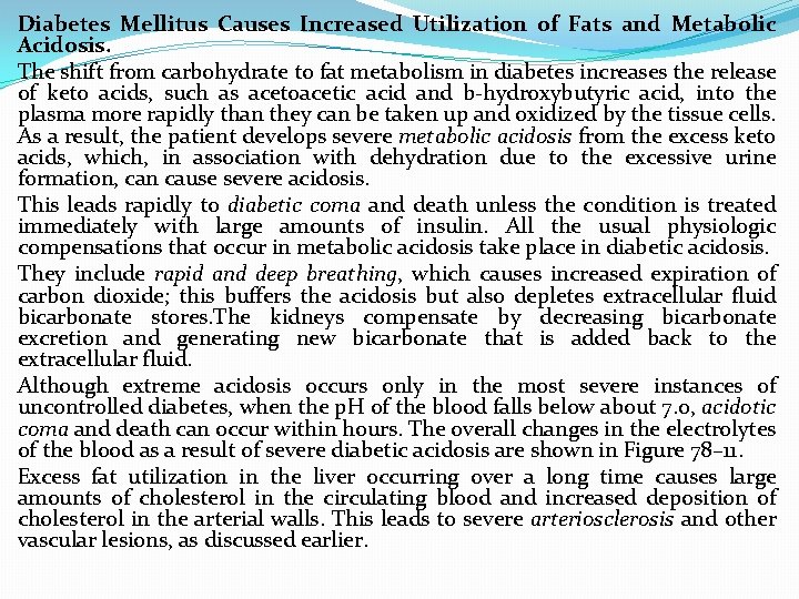 Diabetes Mellitus Causes Increased Utilization of Fats and Metabolic Acidosis. The shift from carbohydrate