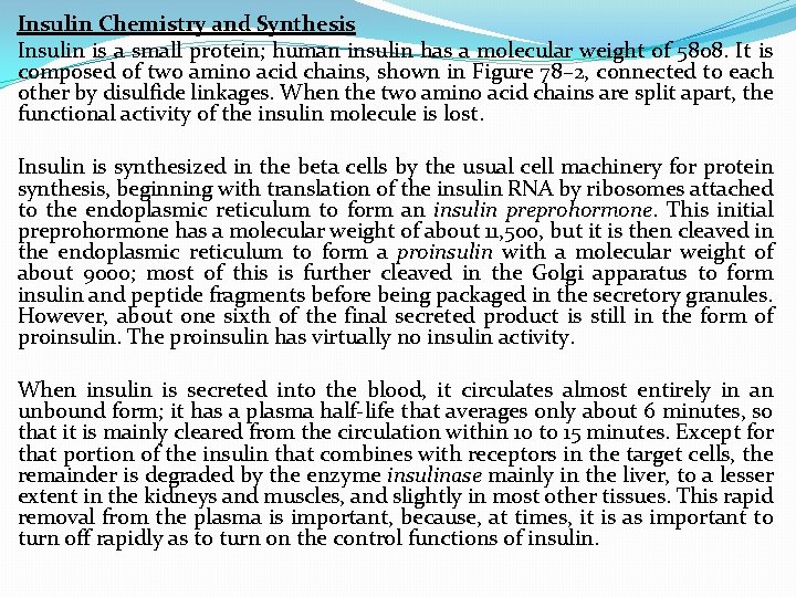 Insulin Chemistry and Synthesis Insulin is a small protein; human insulin has a molecular