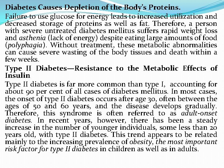 Diabetes Causes Depletion of the Body’s Proteins. Failure to use glucose for energy leads