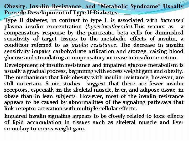 Obesity, Insulin Resistance, and “Metabolic Syndrome” Usually Precede Development of Type II Diabetes. Type