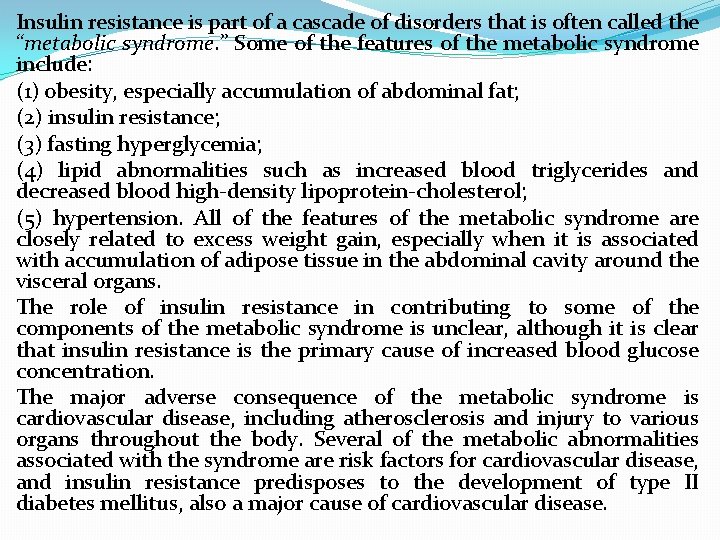 Insulin resistance is part of a cascade of disorders that is often called the