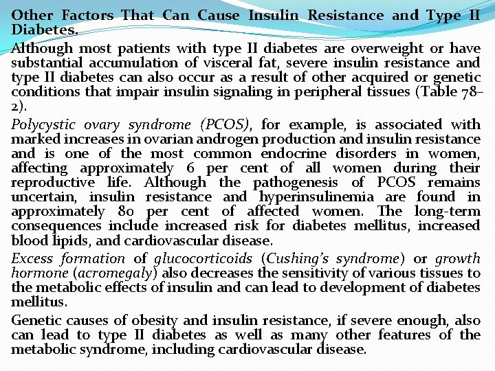 Other Factors That Can Cause Insulin Resistance and Type II Diabetes. Although most patients
