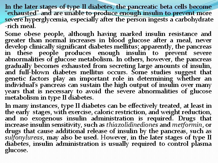 In the later stages of type II diabetes, the pancreatic beta cells become “exhausted”