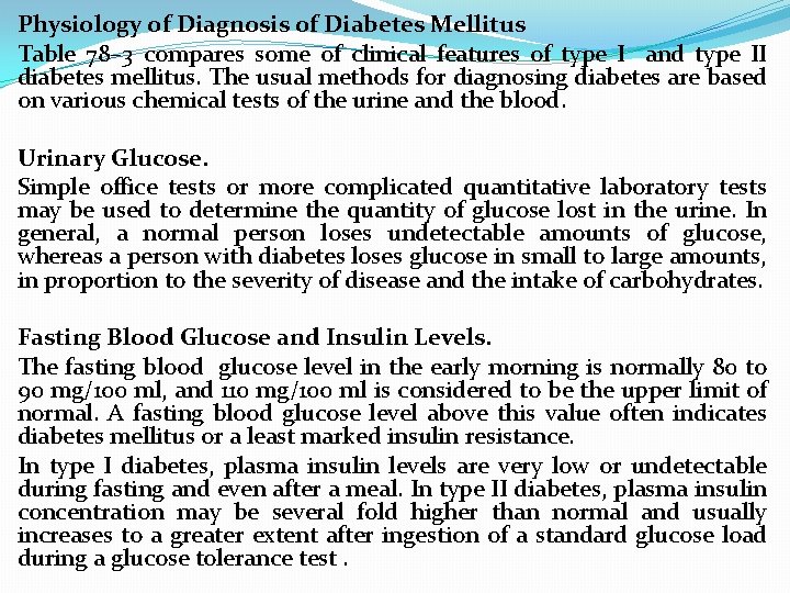 Physiology of Diagnosis of Diabetes Mellitus Table 78– 3 compares some of clinical features