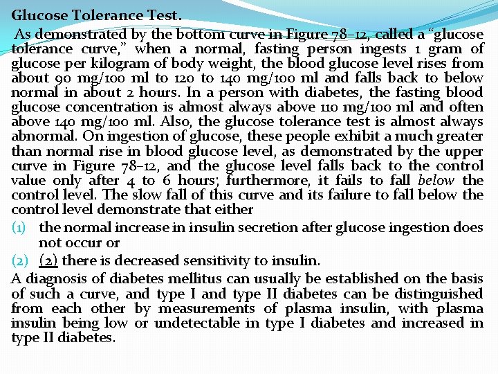 Glucose Tolerance Test. As demonstrated by the bottom curve in Figure 78– 12, called