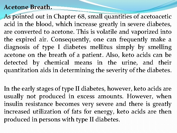 Acetone Breath. As pointed out in Chapter 68, small quantities of acetoacetic acid in