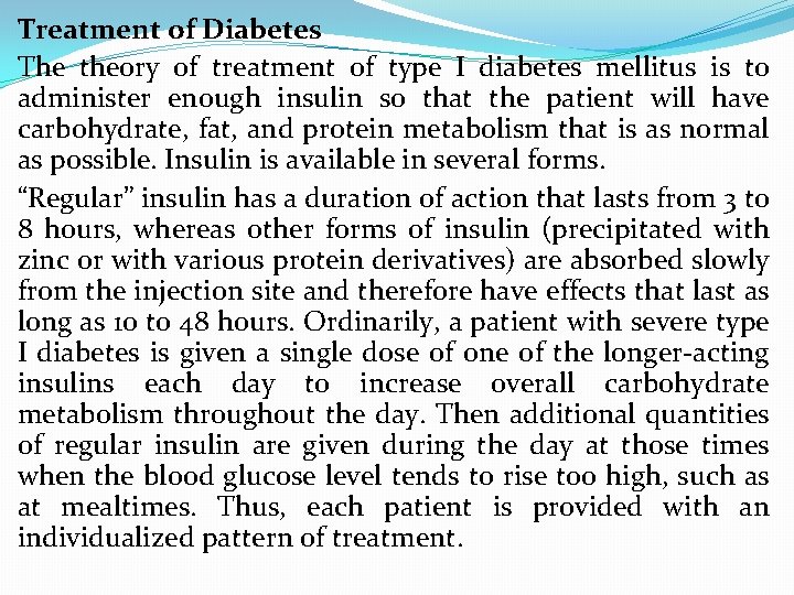Treatment of Diabetes The theory of treatment of type I diabetes mellitus is to