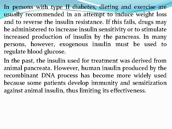 In persons with type II diabetes, dieting and exercise are usually recommended in an