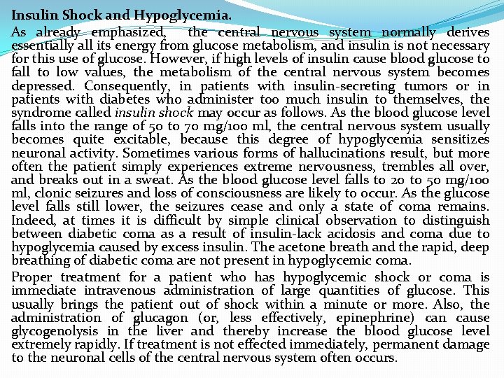 Insulin Shock and Hypoglycemia. As already emphasized, the central nervous system normally derives essentially