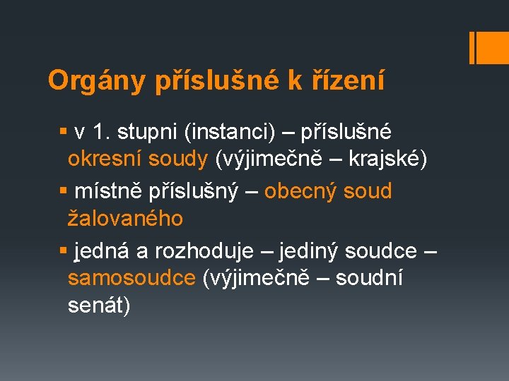 Orgány příslušné k řízení § v 1. stupni (instanci) – příslušné okresní soudy (výjimečně